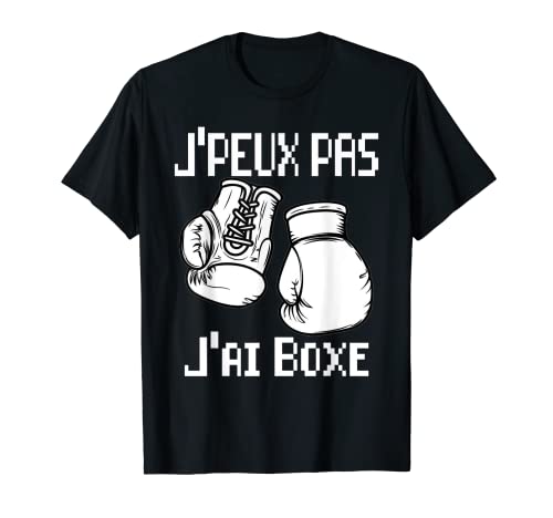 J'Peux Pas J'ai Boxe - Camiseta de boxeo para regalo Camiseta