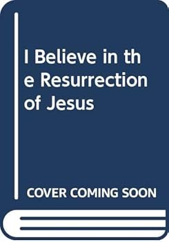 I believe in the resurrection of Jesus (I believe ; 2)