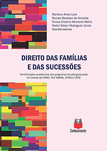 Direito das famílias e das sucessões: Contribuição acadêmicas dos programas de Pós-graduação em Direito da FDMC, PUC Minas, UFMG e UFOP