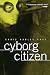 Cyborg Citizen: Politics in the Posthuman Age