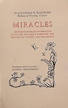 Miracles: Orthodox homilies on miracles in nature, man, holy scripture, the history of nations, and the church
