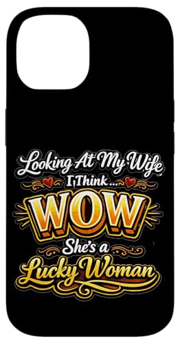 Looking At My Wife I Think Wow Lucky Woman ���p �X�}�z�P�[�X iPhone 14 �p