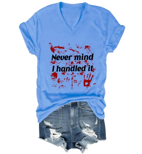 Never Mind I Handled It T-Shirt Funny Blood Handprint Spooky Halloween Tee