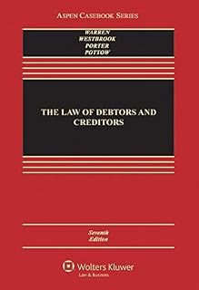 The Law of Debtors and Creditors: Text, Cases, and Problems (Aspen Casebook)