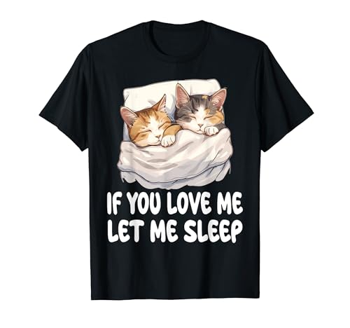 Cute Cats If You Love Me Let Me Sleep Pijama Camisón Camiseta
