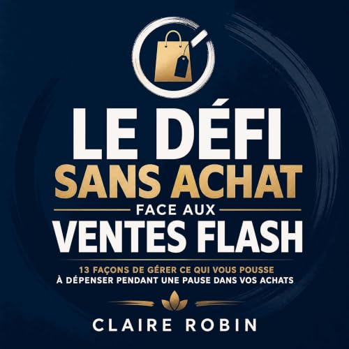 『Le d&eacute;fi sans achat face aux ventes flash : 13 fa&ccedil;ons de g&eacute;rer ce qui vous pousse &agrave; d&eacute;pens