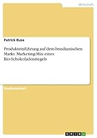 Produkteinf�hrung auf dem brasilianischen Markt. Marketing-Mix eines Bio-Schokoladenriegels 3656954550 Book Cover