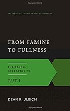 From Famine to Fullness: The Gospel According to Ruth