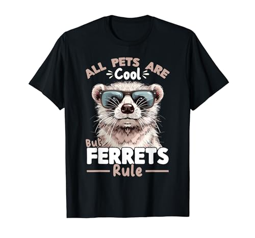 Divertido hurón animal amante de las mascotas animales todas las mascotas son geniales pero Camiseta