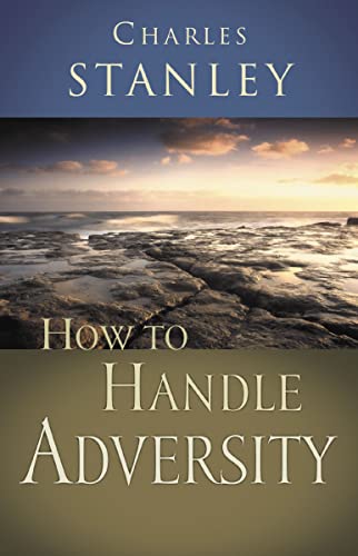 How to Handle Adversity: You Can Have Victory in Christ