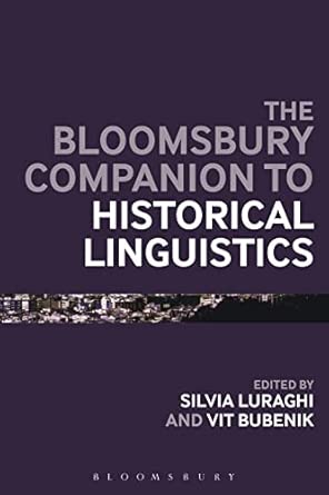 Bloomsbury Companion to Historical Linguistics Bloomsbury Companion to Historical Linguistics book cover