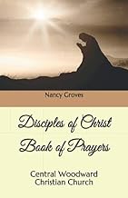 Disciples of Christ Book of Prayers: Central Woodward Christian Church
