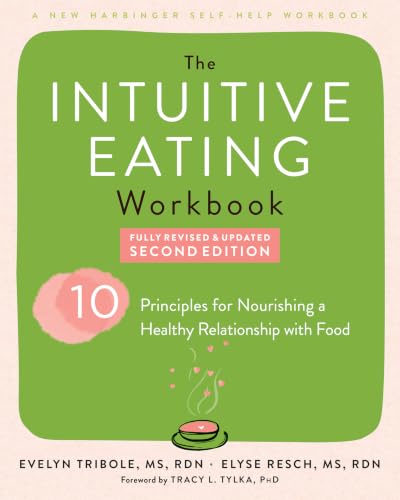 The Intuitive Eating Workbook: Ten Principles for Nourishing a He...