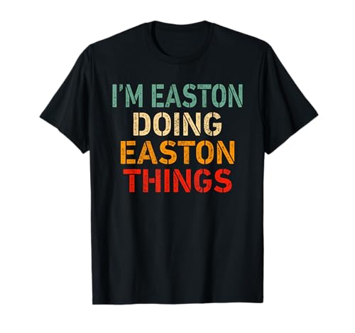 I'm Easton Doing Easton Things Funny Saying Bday Christmas T-Shirt