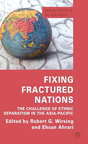 Fixing Fractured Nations: The Challenge of Ethnic Separatism in the Asia-Pacific (Critical Studies of the Asia-Pacific)