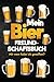 Mein Bier Freundschaftsbuch: Mit wem habe ich gesoffen? Geschenkidee für Männer, Geburtstage, Party, Junggesellenabschied