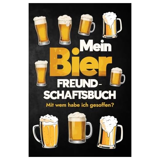 Mein Bier Freundschaftsbuch: Mit wem habe ich gesoffen? Geschenkidee für Männer, Geburtstage, Party, Junggesellenabschied