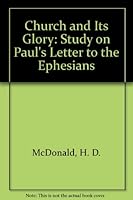 Church and Its Glory: Study on Paul's Letter to the Ephesians 085479820X Book Cover