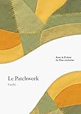  Le patchwork: Avec le fil doré du Dieu couturier