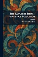 The Favorite Short Stories of Maugham 1025657624 Book Cover