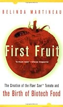First Fruit: The Creation of the Flavr Savr Tomato and the Birth of Biotech Foods