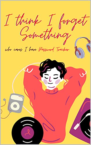 I think I forgot my password!! Wrong Password, password keeper book 100 pages: 100 pages password keeper book, 6 * 9 (English Edition)