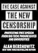 Case Against the New Censorship: Protecting Free Speech from Big Tech, Progressives, and Universities
