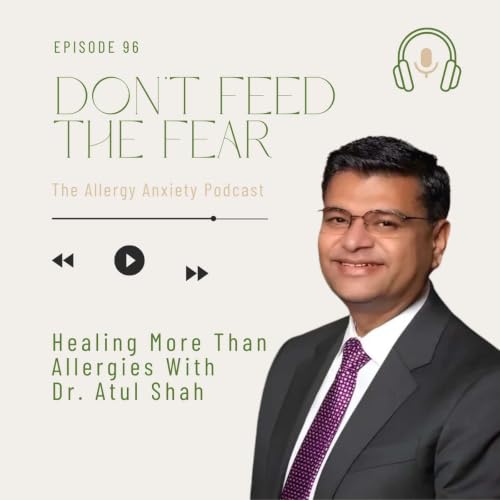 #96 Healing More Than Allergies With Dr. Atul Shah