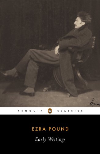 Early Writings (Pound, Ezra): Poems and Prose (Penguin Classics)