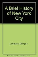 A Brief History of New York City (Multi-Disciplinary Studies in Law and Jurisprudence) 0804693250 Book Cover