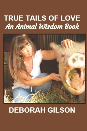 True Tails of Love: An Animal Wisdom Book (H.E.A.L. Resources Publications: Health, Education, Awareness, Learning)