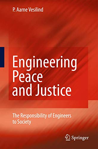Engineering Peace and Justice: The Responsibility of Engineers to Society