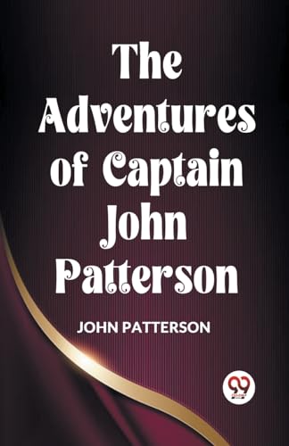 The Adventures Of Captain John Patterson