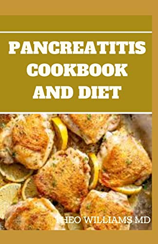 PANCREATITIS COOKBOOK AND DIET: Fast and Simple To Make Recipes, Food and Meal Plan To Eliminate Pancreatitis