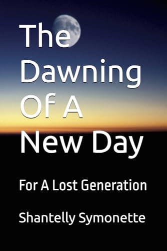 The Dawning Of A New Day: For A Lost Generation