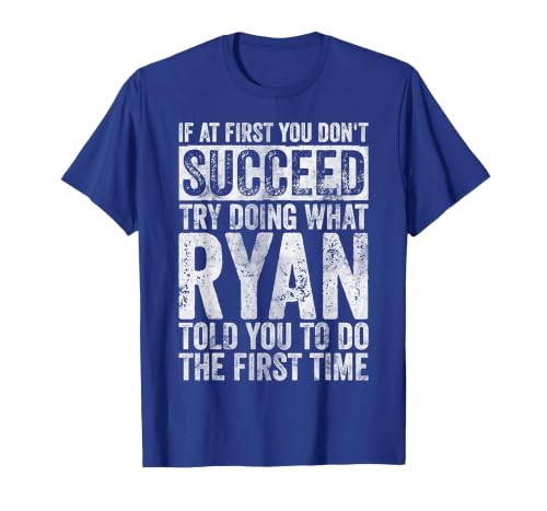 If You Don't Succeed at First, Try to do What Ryan T-Shirt, Men, Royal Blue, Large
