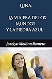  Luna, ¨La Viajera de los Mundos y la piedra azul¨