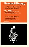 Practical Biology: For Advanced Level, Medical and Intermediate Students