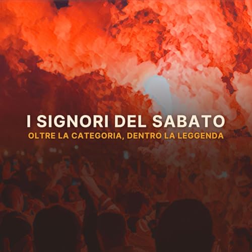 『I Signori del Sabato. Oltre la categoria, dentro la leggenda.』のカバーアート