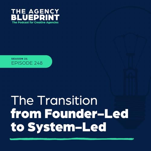 Season 21 | Ep 248 | The Transition from Founder-Led to System-Led