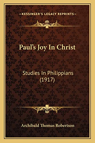 Paul's Joy In Christ: Studies In Philippians (1917)