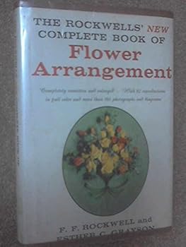 The Rockwell's New Complete Book of Flower Arrangement