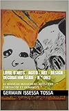  LIVRE D’ARTS - AGITO : ART – DESIGN - DECORATION SERIE - N ° 002: LE NOUVEAU MOUVEMENT ARTISTIQUE : \" CONTRASTIF ET HUMANISTE \" (French Edition)