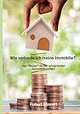 Wie verkaufe ich meine Immobilie: Das 'Rezept” für den erfolgreichen Immobilienverkauf