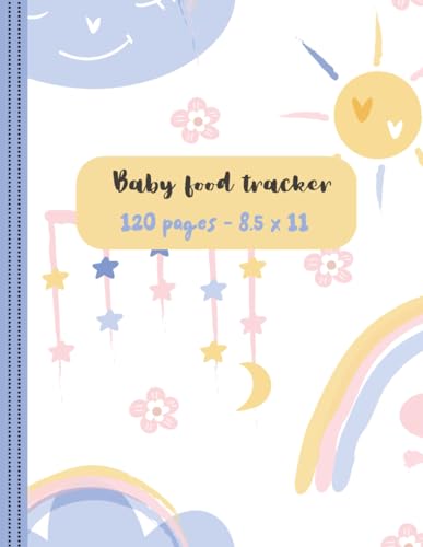 Baby's Food Diary: First Foods Journal & Tracker: Fill in Pages, Track Your Baby’s food intake, perfect for New Parents, Keepsakes for New Moms