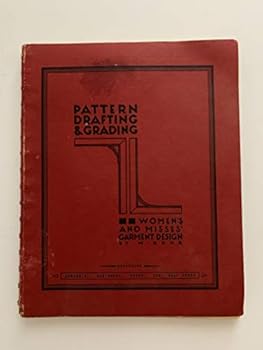 Unknown Binding Pattern drafting & grading: Women's and misses' garment design, including junior's, sub-teens, teens, and half sizes, Book