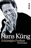 Erkämpfte Freiheit (Küngs Memoiren 1): Erinnerungen - Hans Küng 