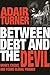 Between Debt and the Devil: Money, Credit, and Fixing Global Finance
