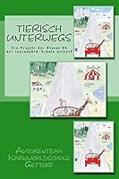 Tierisch unterwegs: Ein Projekt der Klasse 7h der Isarnwohld-Schule Gettorf 1514701588 Book Cover