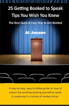 25 Getting Booked to Speak Tips You Wish You Knew: The Best Quick & Easy Way to Get Booked to Speak